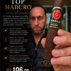 E.P. Carrillo Top Maduro – Intensidade, Complexidade e Tradição